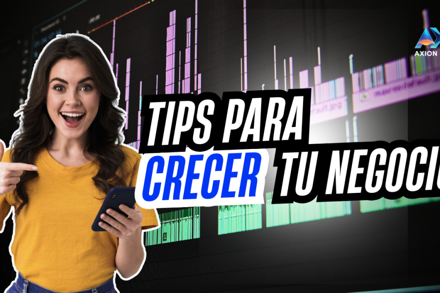 Consejos para Hacer Crecer tu Negocio